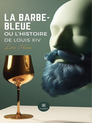 cover image of La barbe-bleue ou l'histoire de Louis XIV